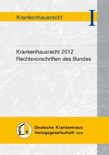 Krankenhausrecht 2012 - Rechtsvorschriften des Bundes Law