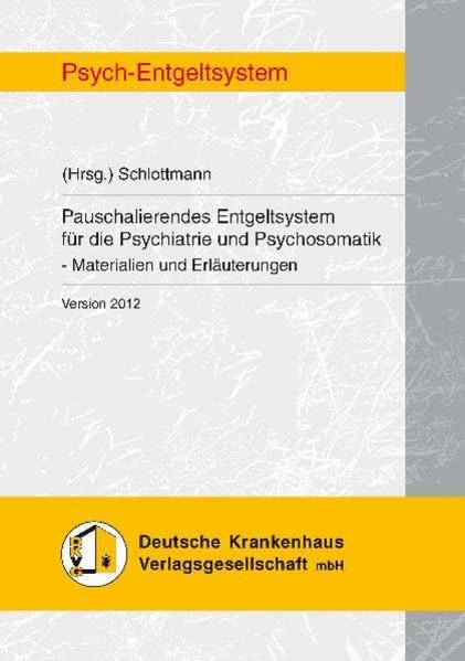 Pauschalierendes Entgeltsystem für die Psychiatrie und Psychosomatik: Materialien und Erläuterungen Medicine