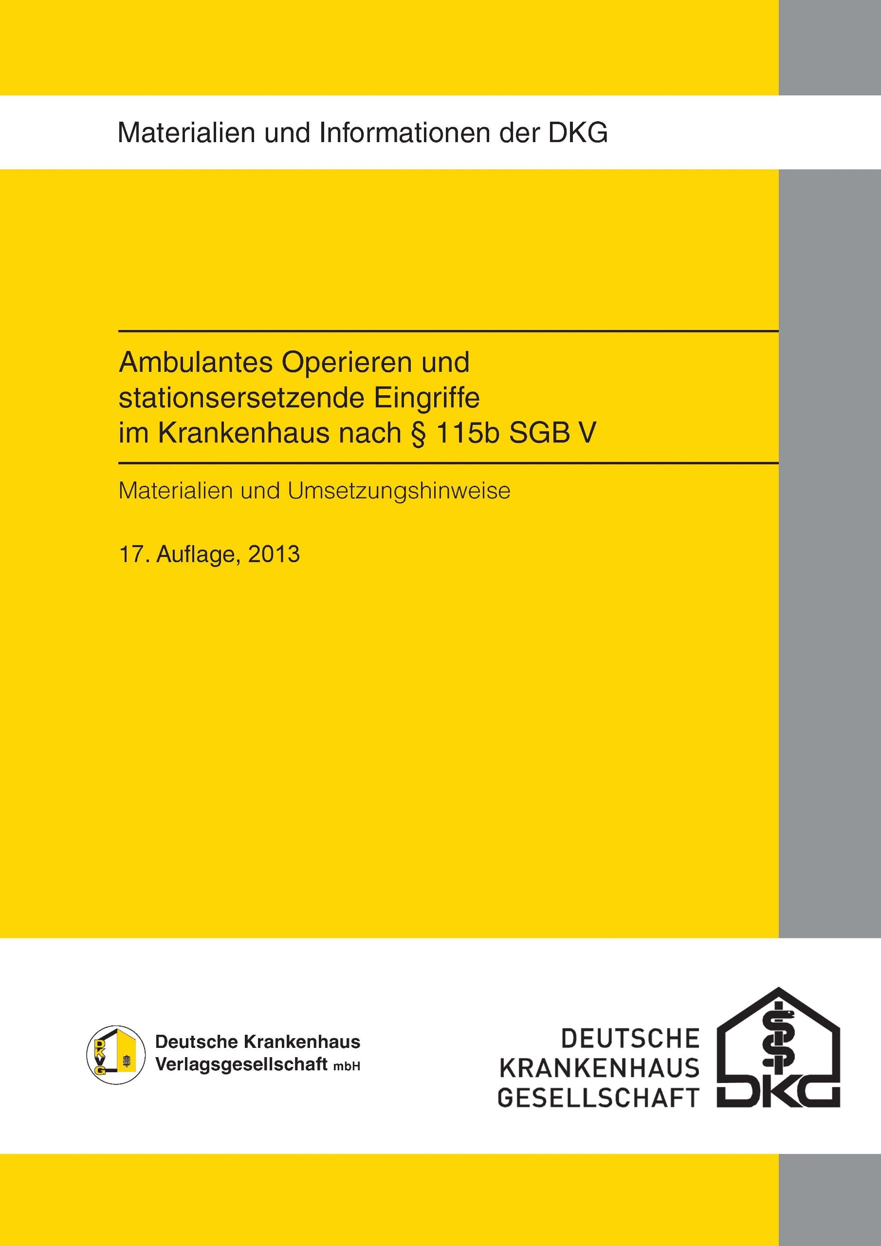 Ambulantes Operieren und stationsersetzende Eingriffe im Krankenhaus: Materialien und Umsetzungshinweise nach § 115b SGB V Medicine