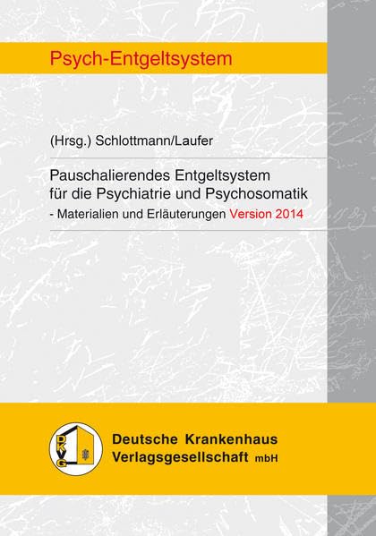 Pauschalierendes Entgeltsystem für die Psychiatrie und Psychosomatik: Materialien und Erläuterungen Version 2014 Medicine