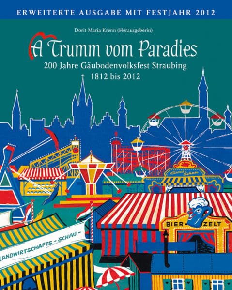 A Trumm vom Paradies: 200 Jahre Gäubodenvolksfest Straubing 1812 bis 2012 Law