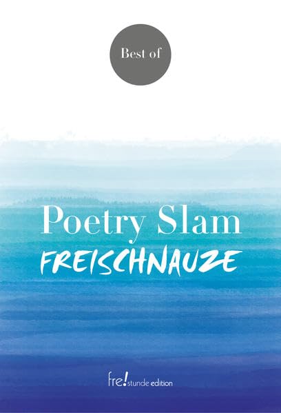 Best of Poetry Slam: Freischnauze Non-fiction