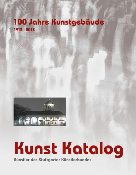 Kunst Katalog: Künstler des Stuttgarter Künstlerbundes / 100 Jahre Kunstgebäude Film, Art & Culture