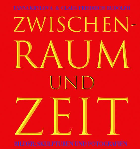 Zwischen-Raum und Zeit: Tanya Krylowa und Claus Friedrich Rudolph Books