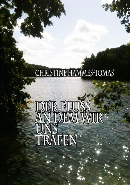Der Fluss, an dem wir uns trafen Poetry