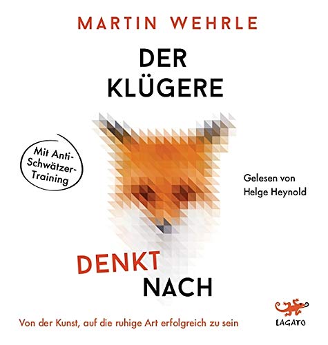 Der Klügere denkt nach: Von der Kunst auf die ruhige Art erfolgreich zu sein Business, Finance & Career
