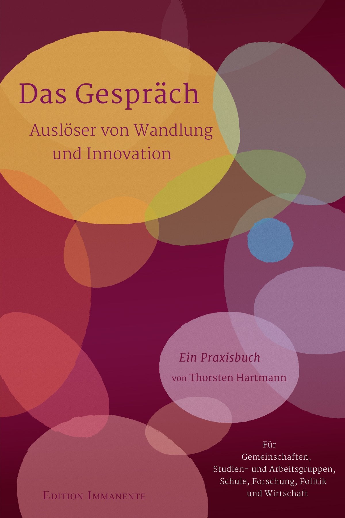 Das Gespräch – Auslöser von Wandlung und Innovation: Ein Praxisbuch. Für Gemeinschaften, Studien- und Arbeitsgruppen, Schule, Forschung, Politik und Wirtschaft Law