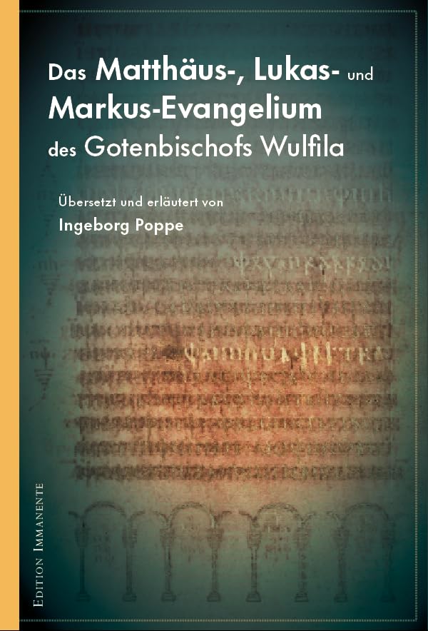 Das Matthäus-, Lukas- und Markus-Evangelium des Gotenbischofs Wulfila: Übersetzt und erläutert von Ingeborg Poppe Religion & Esotericism