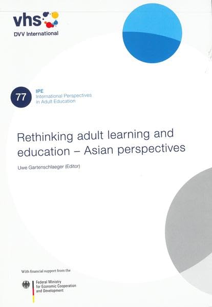 Rethinking adult learning and education - Asian perspectives (International Perspectives in Adult Education) Books