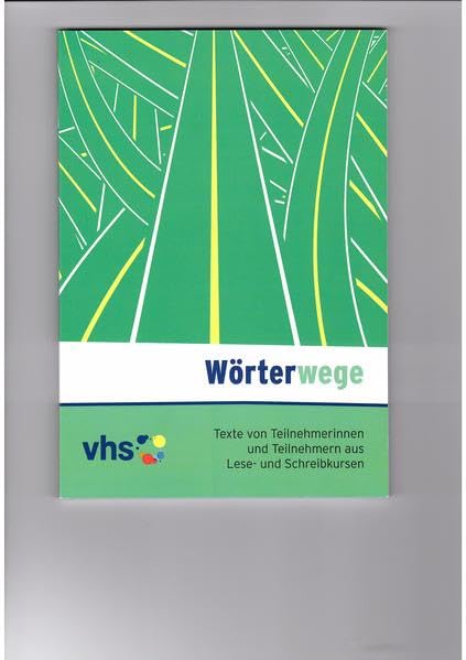 Wörterwege: Texte von Teilnehmerinnen und Teilnehmern aus Lese- und Schreibkursen Books