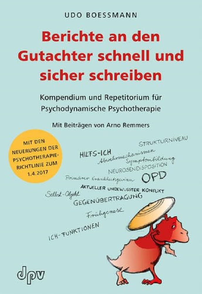 Berichte an den Gutachter schnell und sicher schreiben: Kompendium und Repetitorium für Psychodynamische Psychotherapie Psychology