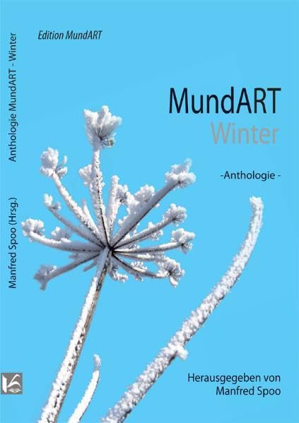 MundART Winter: - Anthologie - Herausgegeben von Manfred Spoo Poetry