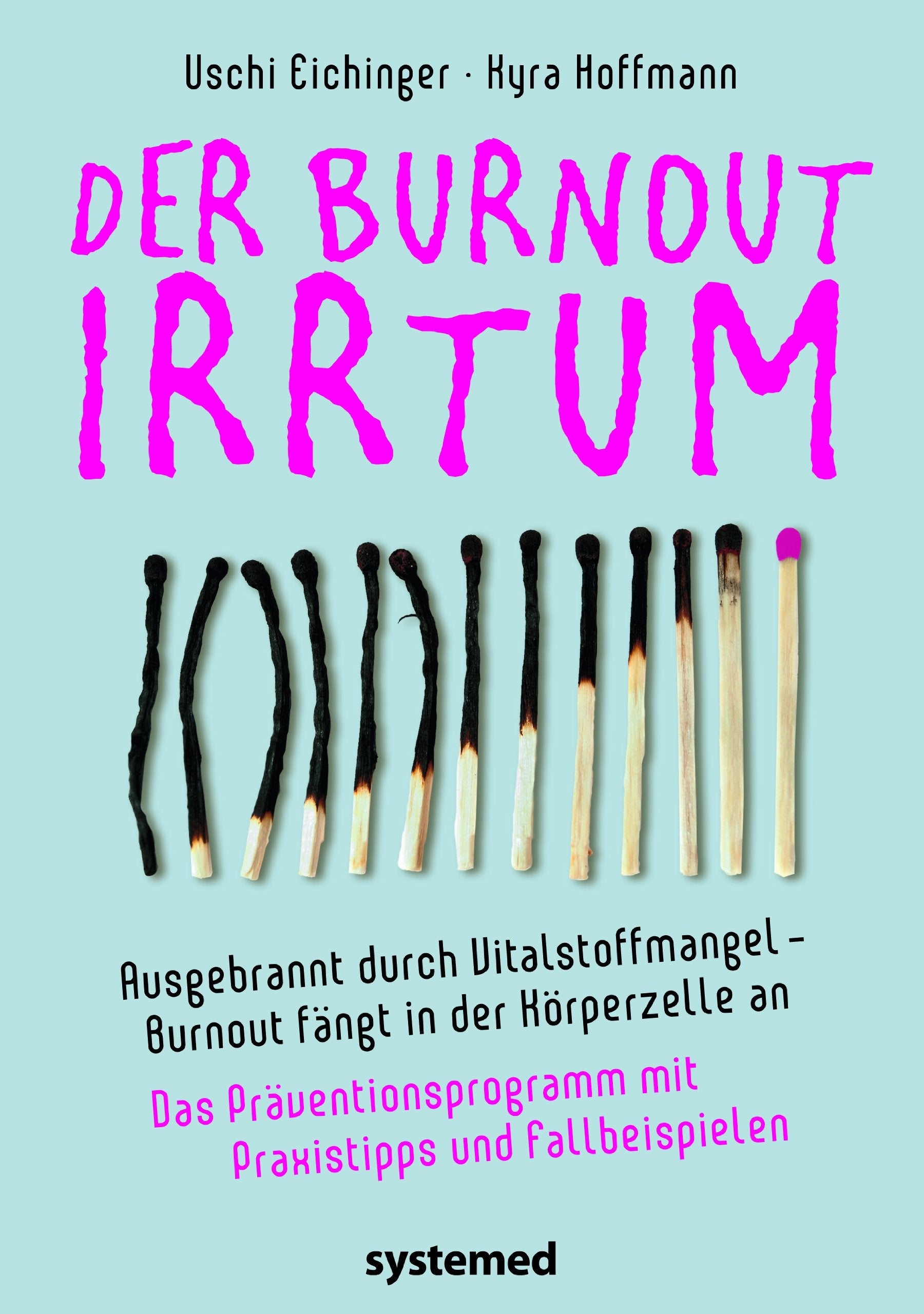 Der Burnout-Irrtum: Ausgebrannt durch Vitalstoffmangel – Burnout fängt in der Körperzelle an! Das Präventionsprogramm mit Praxistipps und Fallbeispielen. Health, Nutrition & Fitness