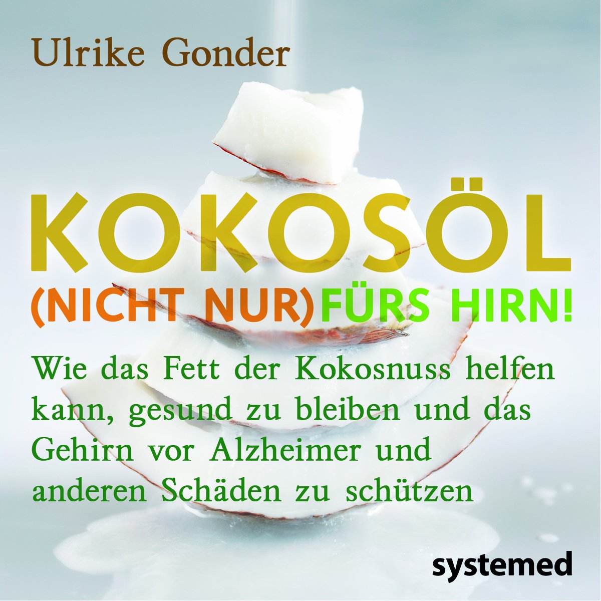 Broschürenpaket: Kokosöl (nicht nur) fürs Hirn! + Das Beste aus der Kokosnuss + Positives über Fette und Öle: Wie das Fett der Kokosnuss helfen kann, ... vor Alzheimer und anderen Schäden zu schützen Leisure, Home & Garden