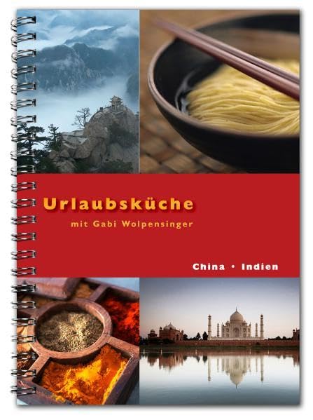 Urlaubsküche Indien / China mit Gabi Wolpensinger: Rezepte für Thermomix® Leisure, Home & Garden