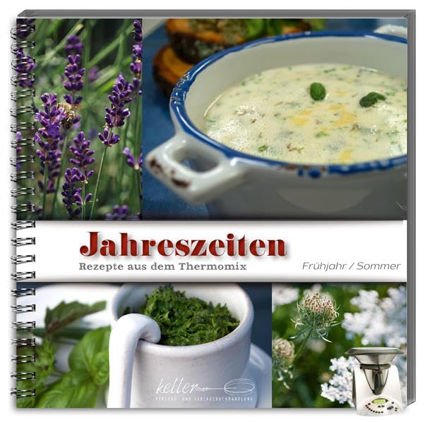 Jahreszeiten Frühjahr / Sommer: Rezepte aus dem Thermomix® Leisure, Home & Garden