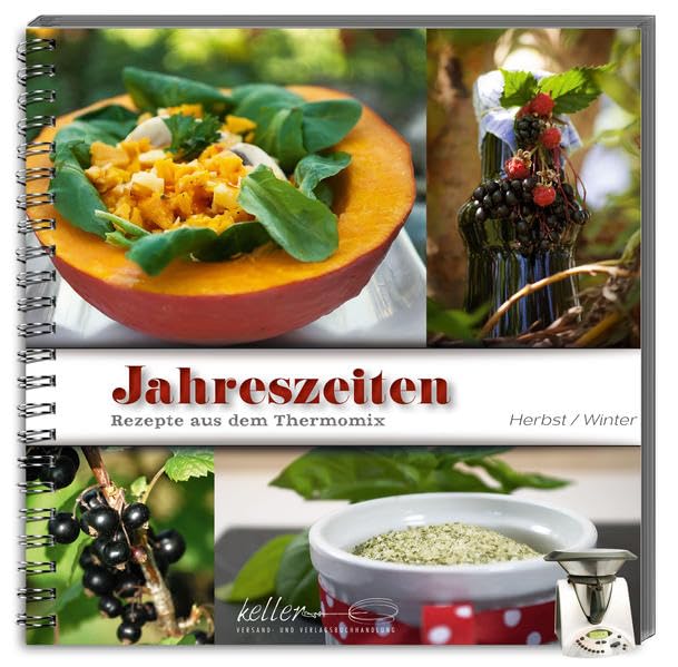 Jahreszeiten Herbst / Winter: Rezepte aus dem Thermomix® Leisure, Home & Garden