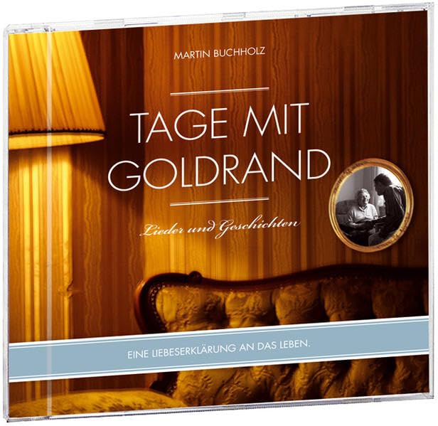 Tage mit Goldrand: Eine Liebeserklärung an das Leben: Lieder und Geschichten. Eine Liebeserklärung an das Leben Religion & Esotericism