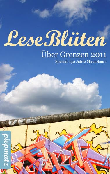 LeseBlüten Band 4 - Über Grenzen 2011 - Spezial: 50 Jahre Mauerbau Contemporary literature