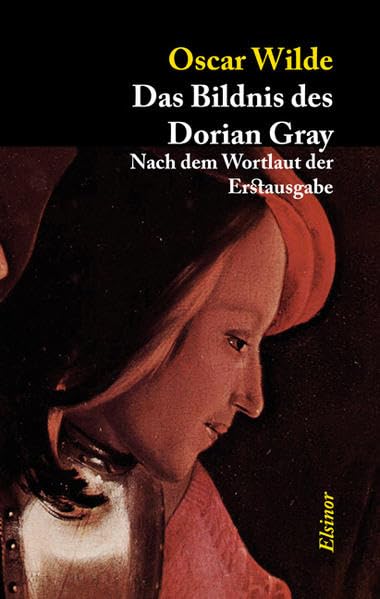 Das Bildnis des Dorian Gray: Nach dem Wortlaut der Erstausgabe Classics