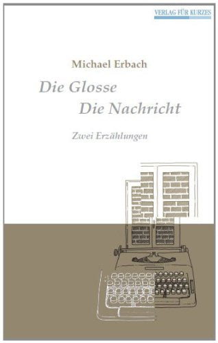 Die Glosse / Die Nachricht: Zwei Erzählungen Contemporary literature