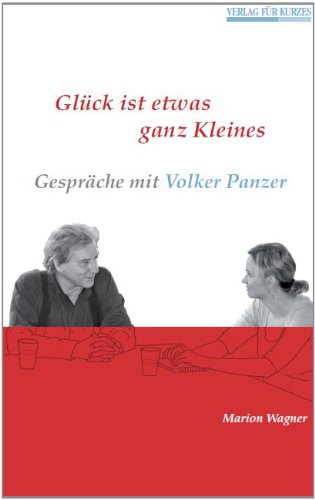 Glück ist etwas ganz Kleines: Gespräche mit Volker Panzer Fiction