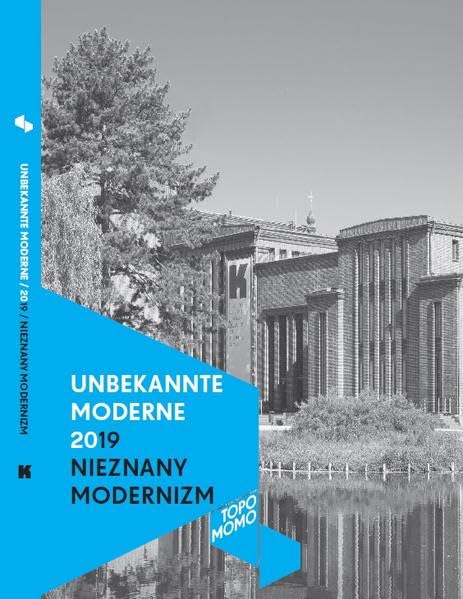 UNBEKANNTE MODERNE 2019. NIEZNANY MODERNIZM: Ein deutsch-polnisches Reiselesebuch Architecture