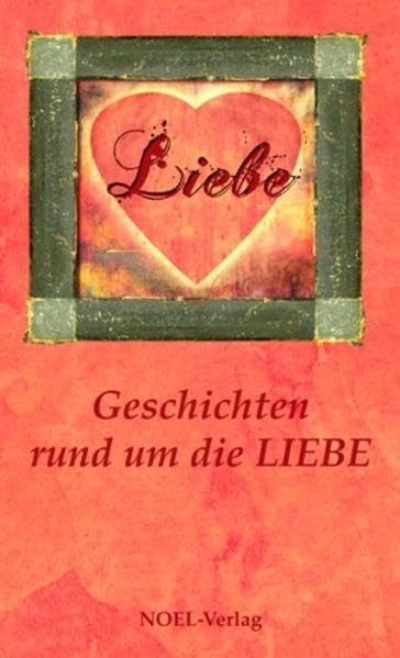 Liebe: Geschichten rund um die Liebe Contemporary literature