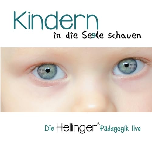 Kindern in die Seele schauen (Die Hellinger® Pädagogik live) Religion & Esotericism