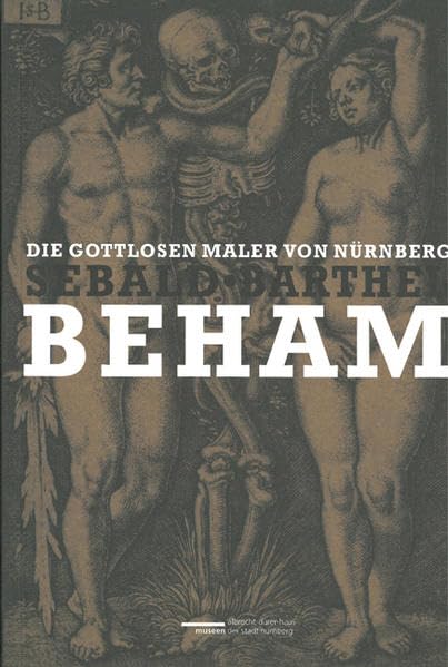 Die gottlosen Maler von Nürnberg: Konvention und Subversion in der Druckgraphik der Beham-Brüder: Konvention und Subversion in der Druckgrafik der ... im Albrecht-Dürer-Haus Nürnberg, 2011 Film, Art & Culture
