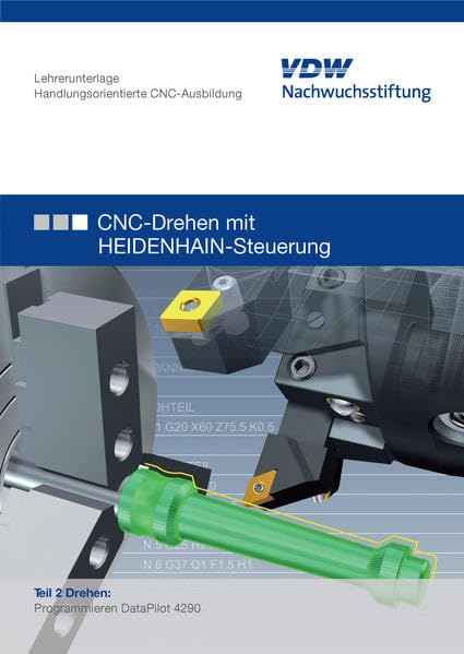 CNC-Drehen mit HEIDENHAIN-Steuerung: Lehrerunterlage: Programmieren DataPilot 4290 Business & Technology