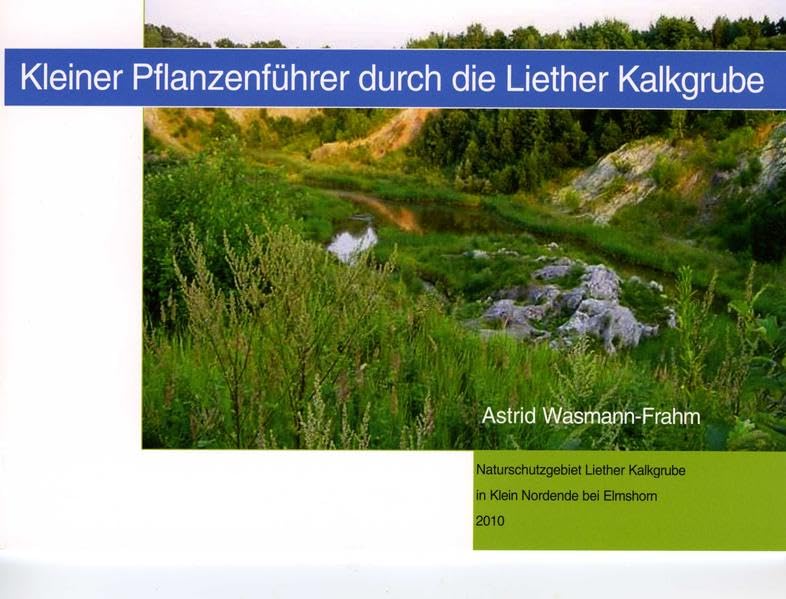 Kleiner Pflanzenführer durch die Liether Kalkgrube Natural Sciences