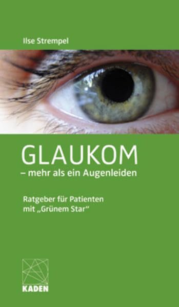 Glaukom: - mehr als ein Augenleiden: Ratgeber für Patienten mit 'Grünem Star' Medicine