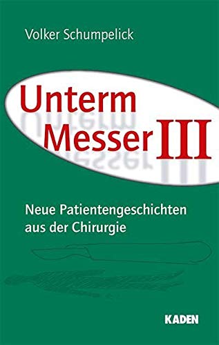 Unterm Messer III: Neue Patientengeschichten aus der Chirurgie Medicine