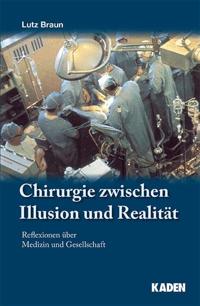 Chirurgie zwischen Illusion und Realität: Reflexionen über Medizin und Gesellschaft Medicine
