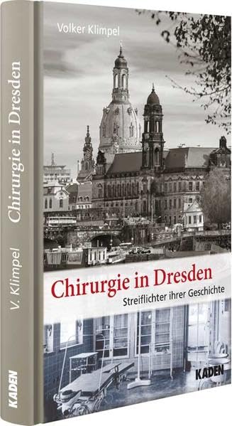 Chirurgie in Dresden: Streiflichter ihrer Geschichte Medicine