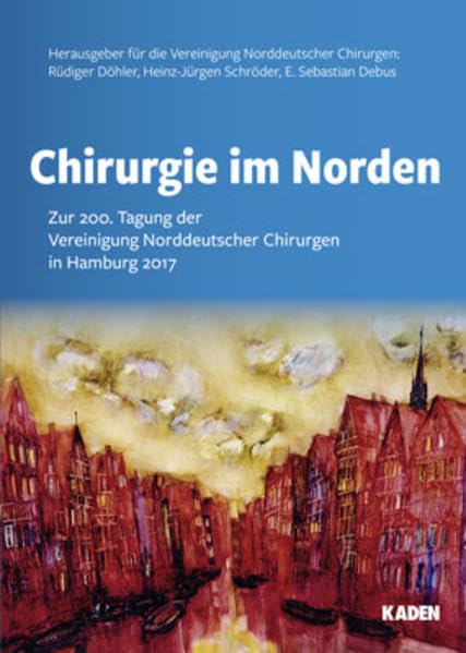 Chirurgie im Norden: Zur 200. Tagung der Vereinigung Norddeutscher Chirurgen in Hamburg 2017 Medicine