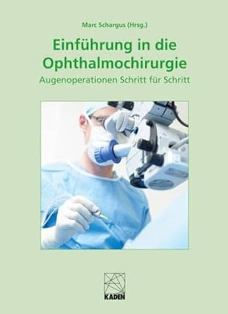 Einführung in die Ophthalmochirurgie: Wie augenärztliche Operationen gelingen Medicine