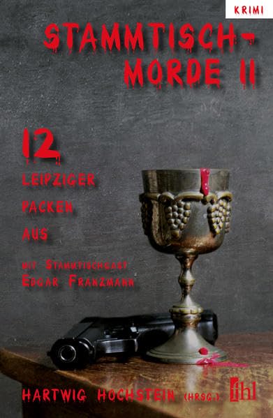 Stammtischmorde II: 12 Leipziger packen aus Essays & Short Stories