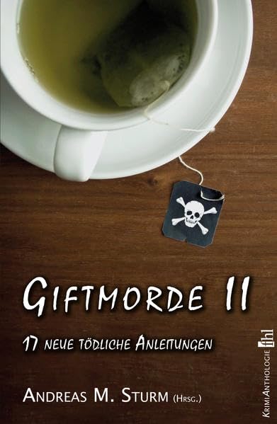 Giftmorde II: 17 neue tödliche Anleitungen Essays & Short Stories