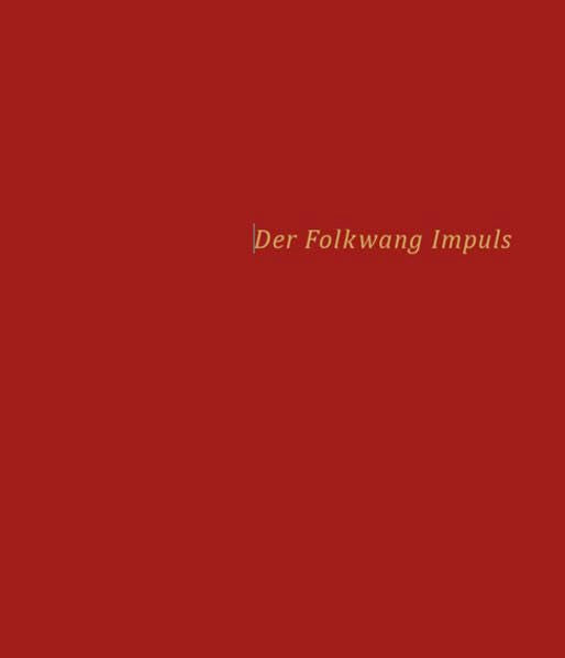 Der Folkwang Impuls.: Das Museum von 1902 bis heute. Film, Art & Culture