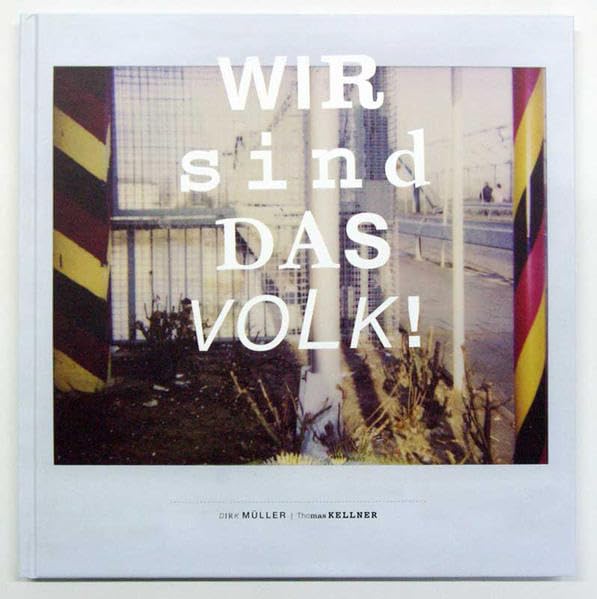 Wir sind das Volk!: Neue deutsche Grenze – eine Annäherung in Bildern Film, Art & Culture