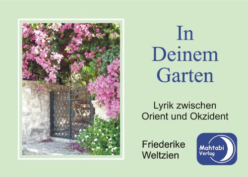 In Deinem Garten: Lyrik zwischen Orient und Okzident Poetry