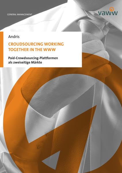 Croudsourcing working together in the www: Paid-Crowdsourcing-Plattformen als zweiseitige Märkte Law