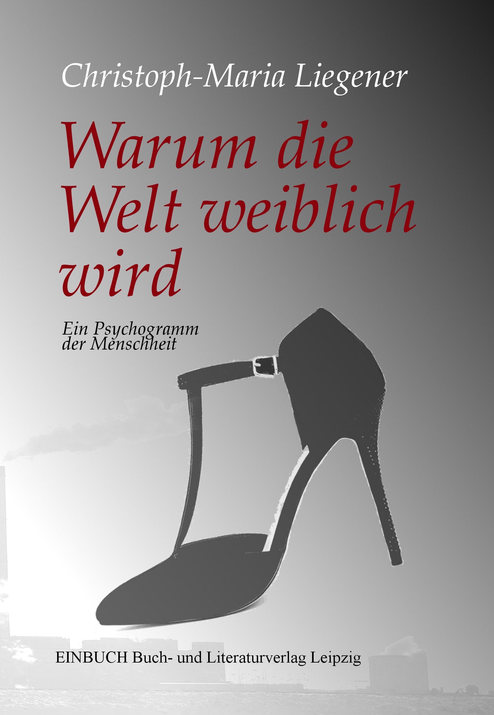 Warum die Welt weiblich wird: Ein Psychogramm der Menschheit Books