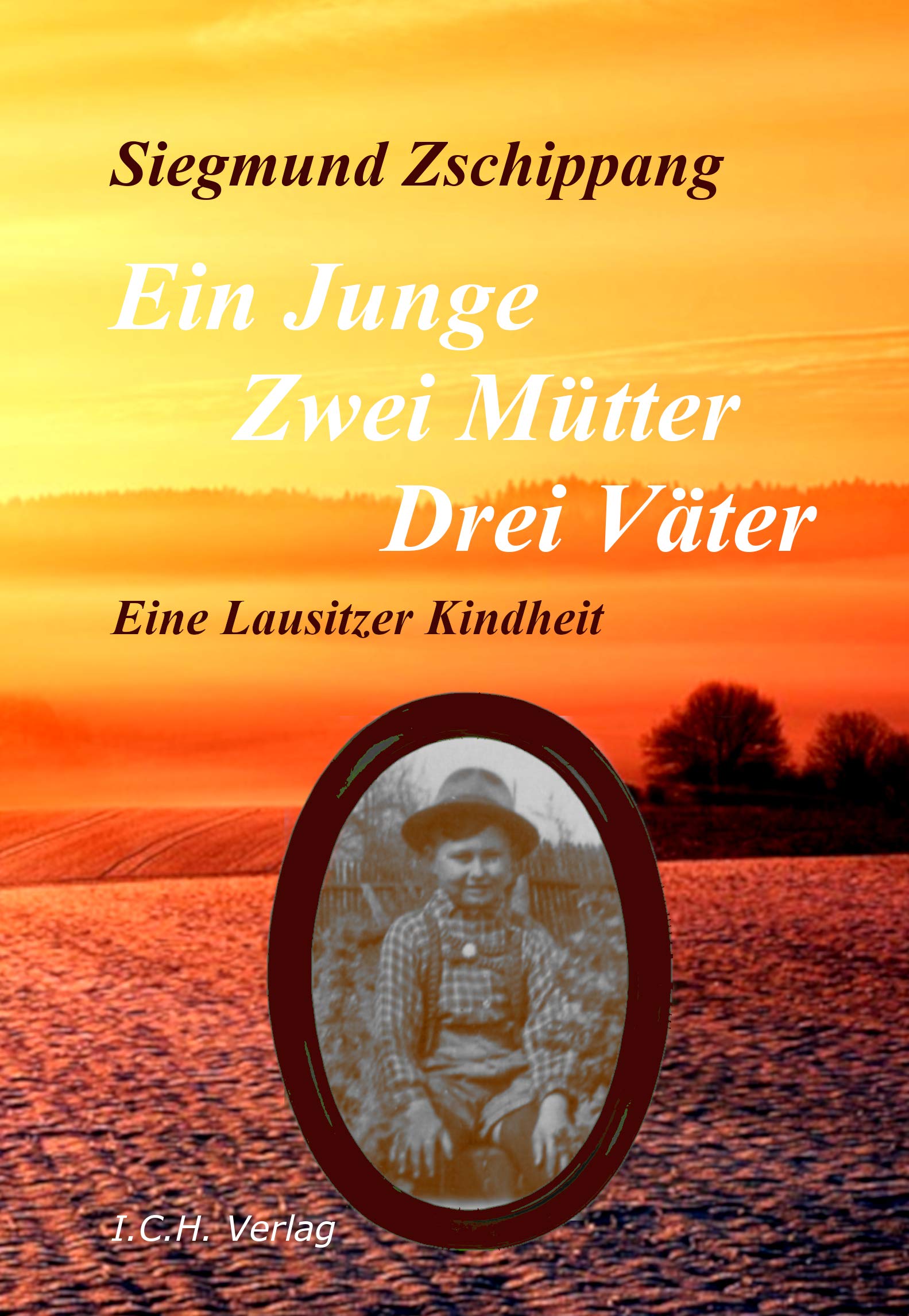 Ein Junge zwei Mütter drei Väter: Eine Lausitzer Kindheit Books