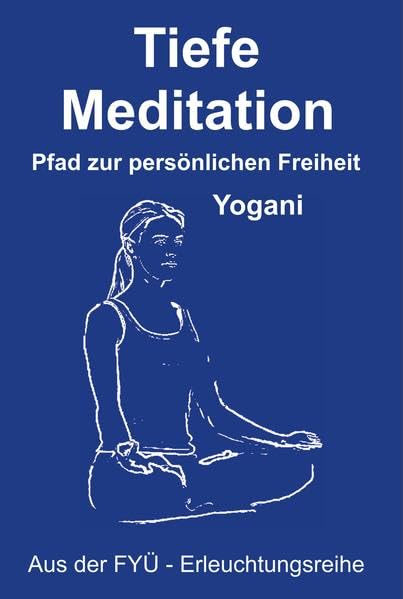 Tiefe Meditation: Pfad zur persönlichen Freiheit (FYÜ - Erleuchtungsreihe: Fortgeschrittene Yoga Übungen) Medicine