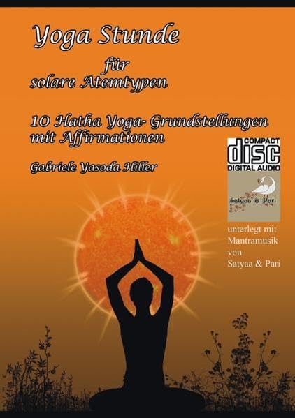 Yoga Stunde für solare Atemtypen: 10 Hatha Yoga-Grundstellungen mit Affirmationen Lifestyle
