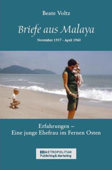 Briefe aus Malaya: Erfahrungen - Eine junge Ehefrau im Fernen Osten Essays & Short Stories