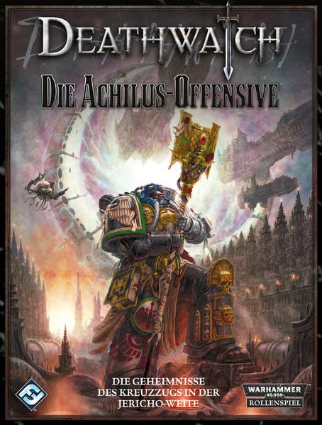 Die Achilus-Offensive: Die Geheimnisse des Kreuzzugs in der Jericho-Weite (Deathwatch) Leisure & Fun